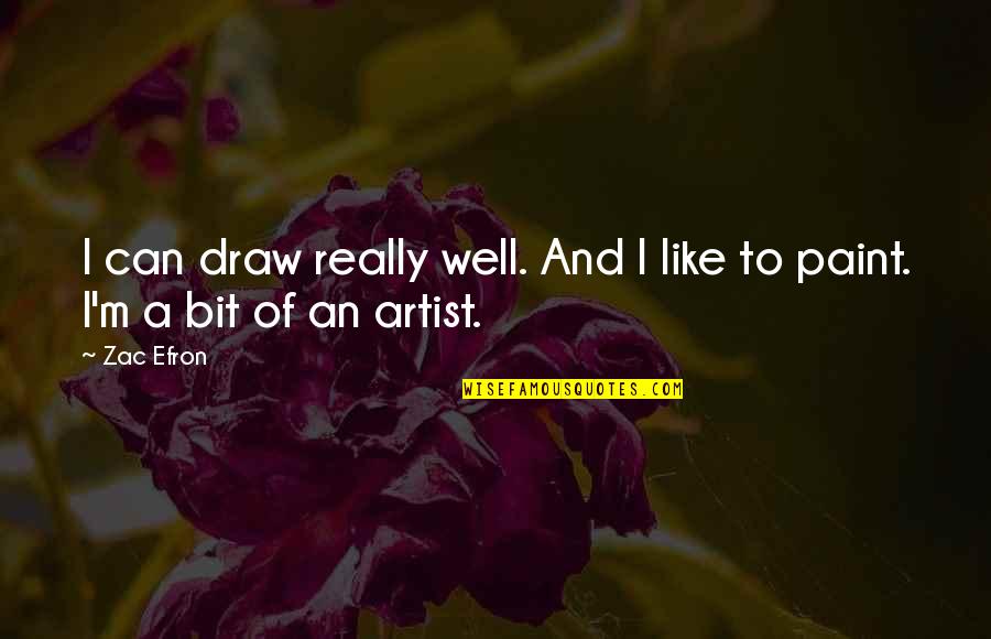 Obscene Friend Quotes By Zac Efron: I can draw really well. And I like