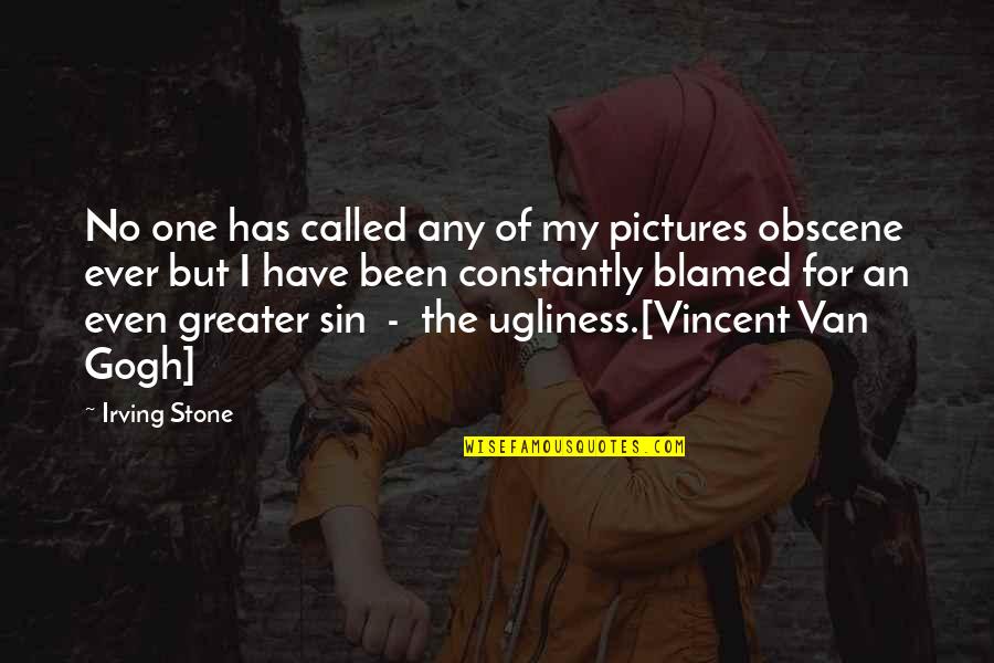 Obscene Quotes By Irving Stone: No one has called any of my pictures Obscene Quotes By Irving Stone: No one has called any of my pictures
