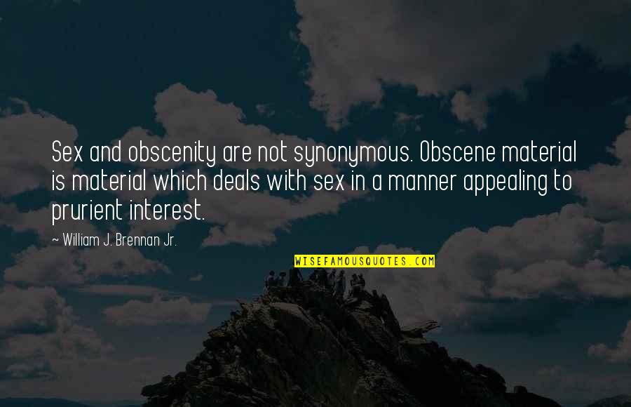 Obscene Quotes By William J. Brennan Jr.: Sex and obscenity are not synonymous. Obscene material