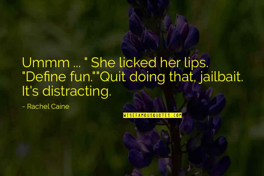 Obscene Wealth Quotes By Rachel Caine: Ummm ... " She licked her lips. "Define
