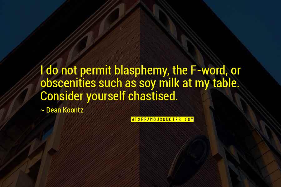 Obscenities Quotes By Dean Koontz: I do not permit blasphemy, the F-word, or