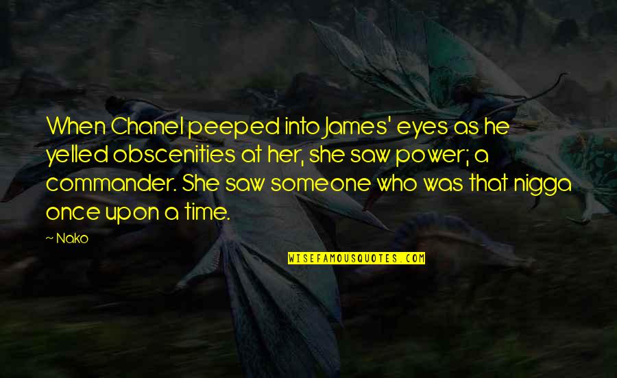 Obscenities Quotes By Nako: When Chanel peeped into James' eyes as he