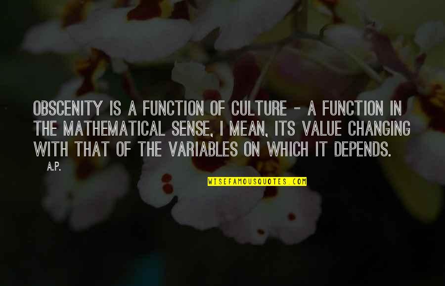 Obscenity Quotes By A.P.: Obscenity is a function of culture - a