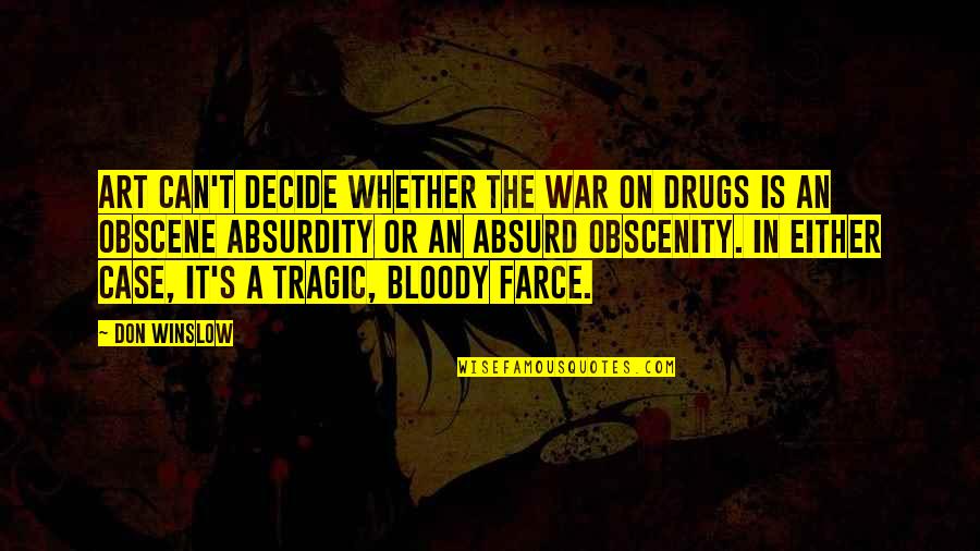Obscenity Quotes By Don Winslow: Art can't decide whether the War on Drugs