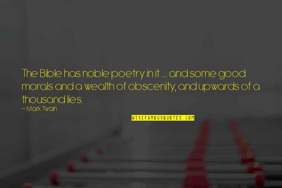 Obscenity Quotes By Mark Twain: The Bible has noble poetry in it ...