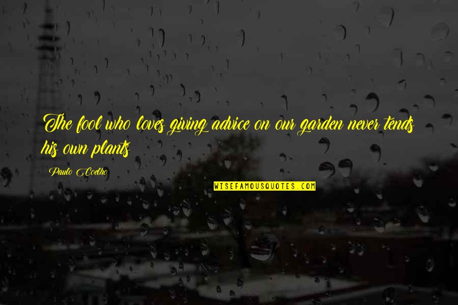 Obscurantist Means Quotes By Paulo Coelho: The fool who loves giving advice on our