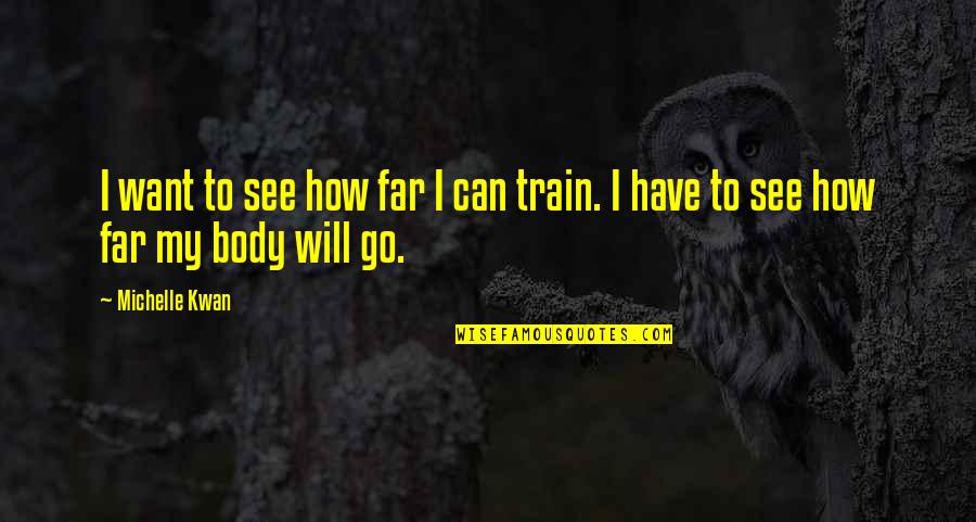 Obscurantist Pronounce Quotes By Michelle Kwan: I want to see how far I can