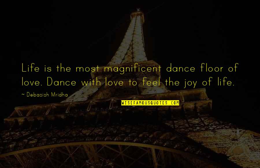 Obscuration Of Lentiform Quotes By Debasish Mridha: Life is the most magnificent dance floor of