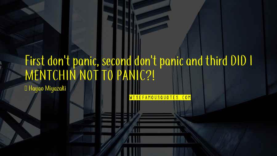 Obscure Futurama Quotes By Hayao Miyazaki: First don't panic, second don't panic and third