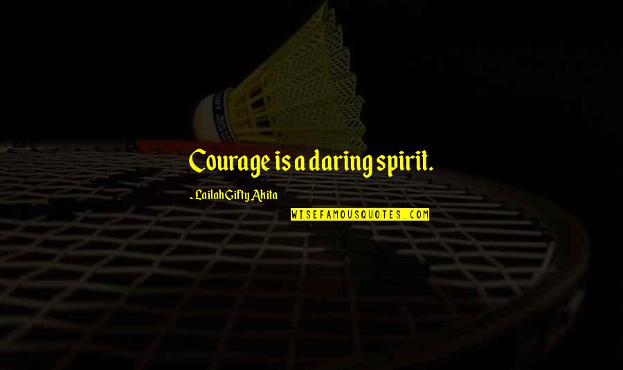 Obscure Futurama Quotes By Lailah Gifty Akita: Courage is a daring spirit.