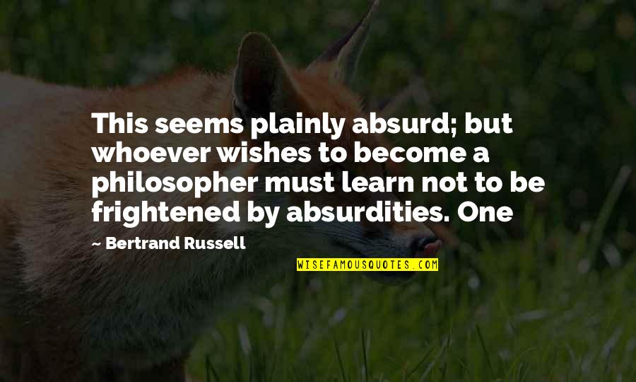 Obscure Holy People And Their Quotes By Bertrand Russell: This seems plainly absurd; but whoever wishes to