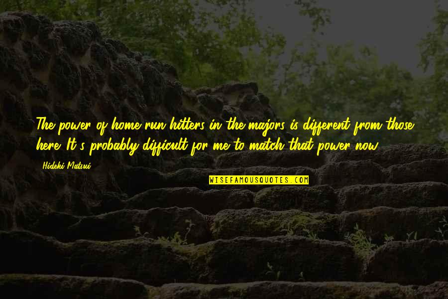Obscure Marriage Quotes By Hideki Matsui: The power of home run hitters in the Obscure Marriage Quotes By Hideki Matsui: The power of home run hitters in the