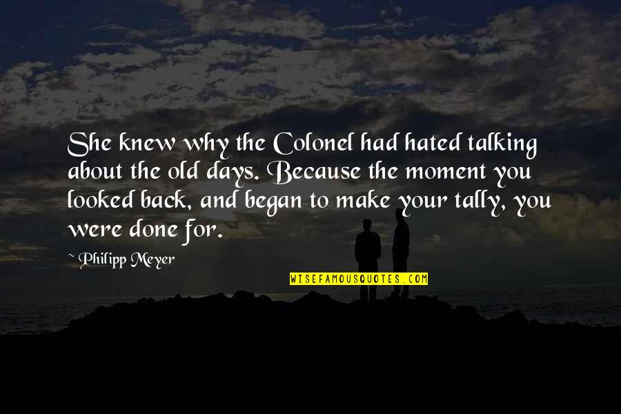 Obscure Marriage Quotes By Philipp Meyer: She knew why the Colonel had hated talking Obscure Marriage Quotes By Philipp Meyer: She knew why the Colonel had hated talking