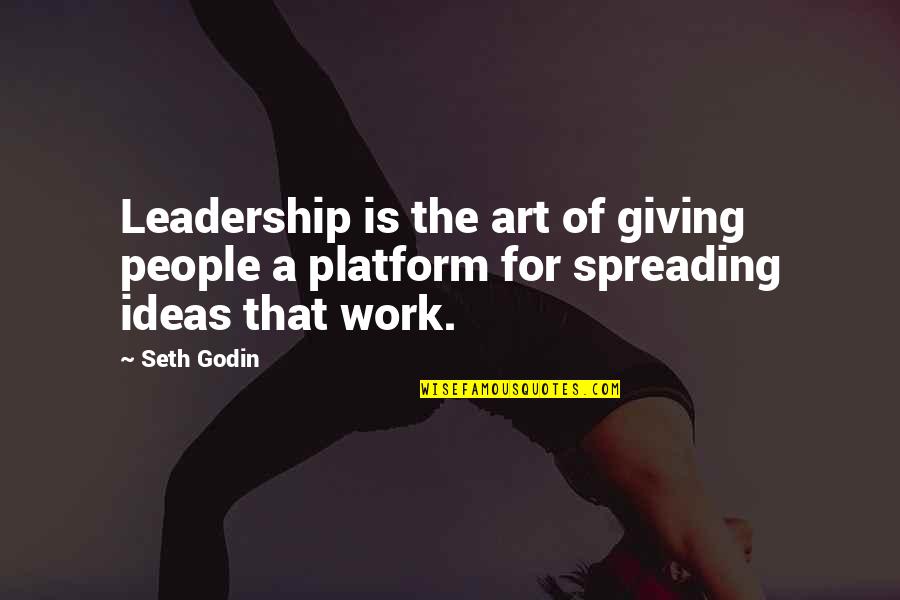 Obscure Political Quotes By Seth Godin: Leadership is the art of giving people a