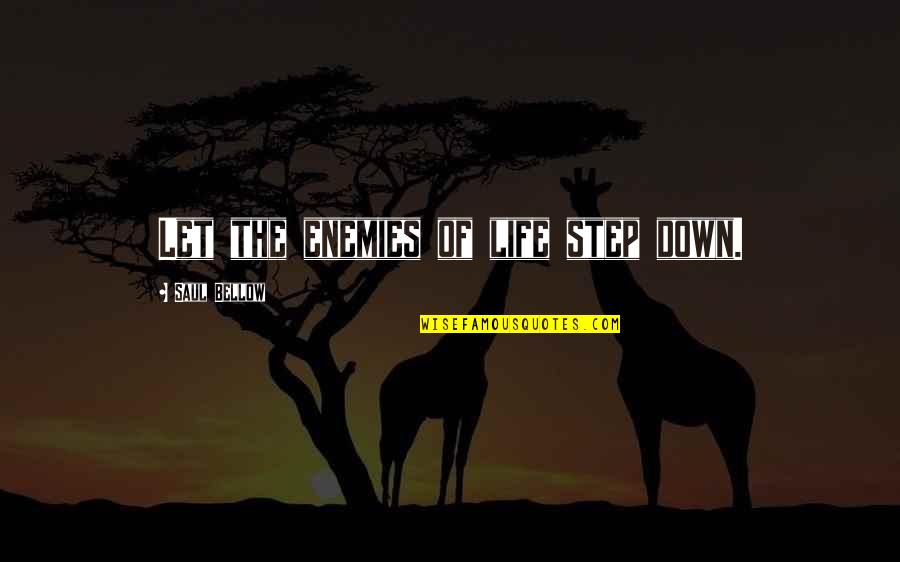 Obscure Star Wars Movie Quotes By Saul Bellow: Let the enemies of life step down. Obscure Star Wars Movie Quotes By Saul Bellow: Let the enemies of life step down.