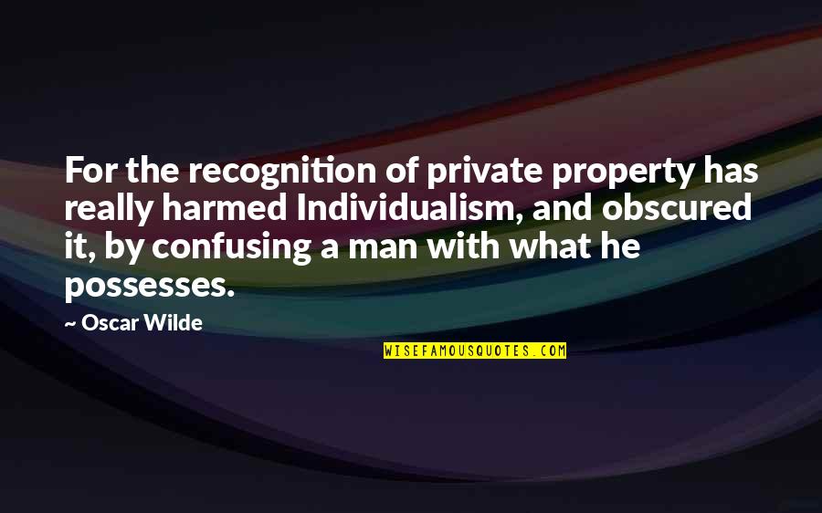 Obscured Quotes By Oscar Wilde: For the recognition of private property has really