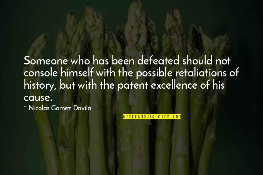 Obscuring Window Quotes By Nicolas Gomez Davila: Someone who has been defeated should not console