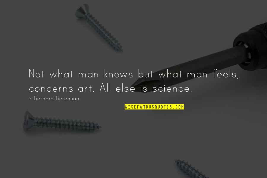 Obscurities Quotes By Bernard Berenson: Not what man knows but what man feels,