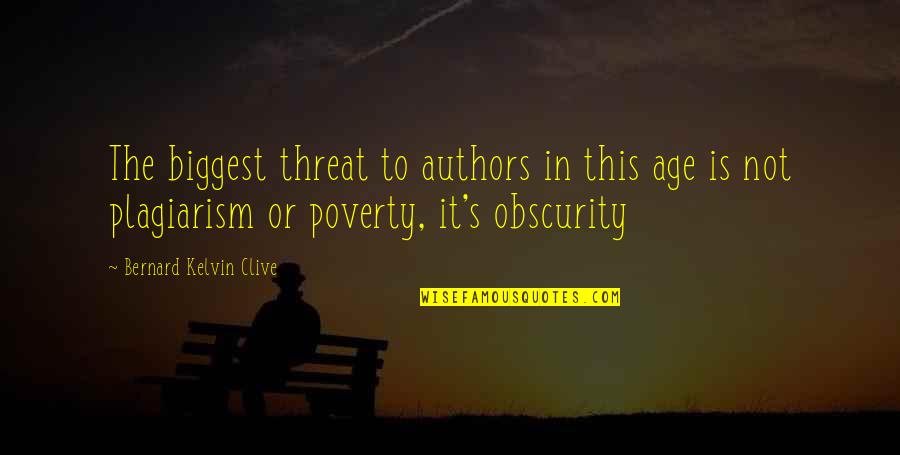 Obscurity Quotes By Bernard Kelvin Clive: The biggest threat to authors in this age