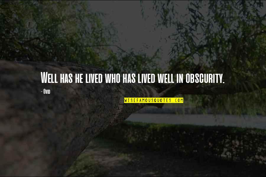 Obscurity Quotes By Ovid: Well has he lived who has lived well
