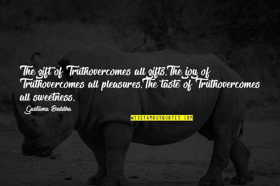 Obscurum Quotes By Gautama Buddha: The gift of Truthovercomes all gifts.The joy of Obscurum Quotes By Gautama Buddha: The gift of Truthovercomes all gifts.The joy of
