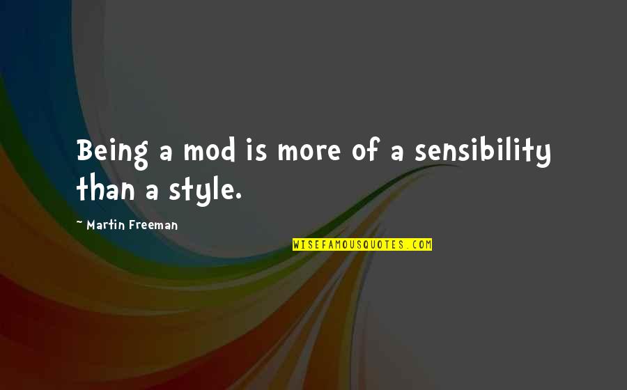 Obsequies Quotes By Martin Freeman: Being a mod is more of a sensibility