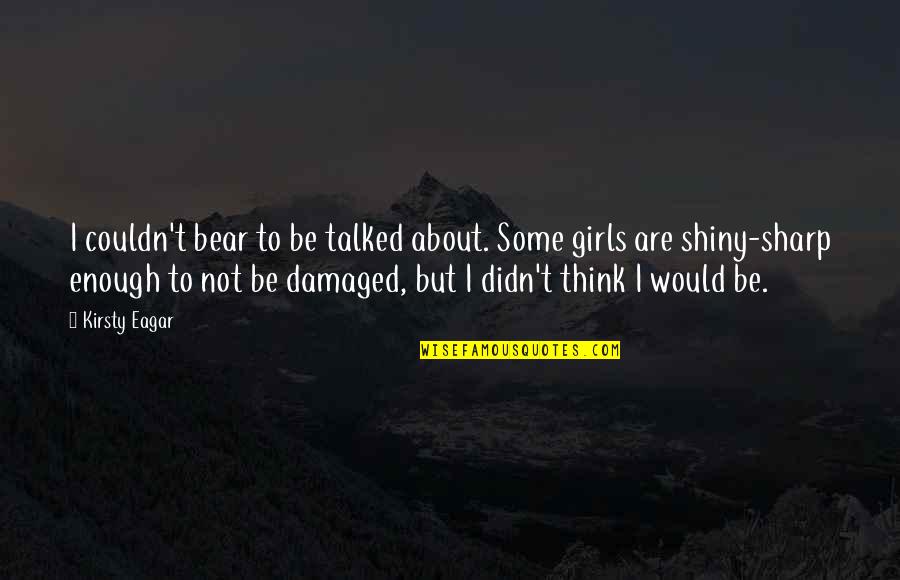 Observacion No Participante Quotes By Kirsty Eagar: I couldn't bear to be talked about. Some