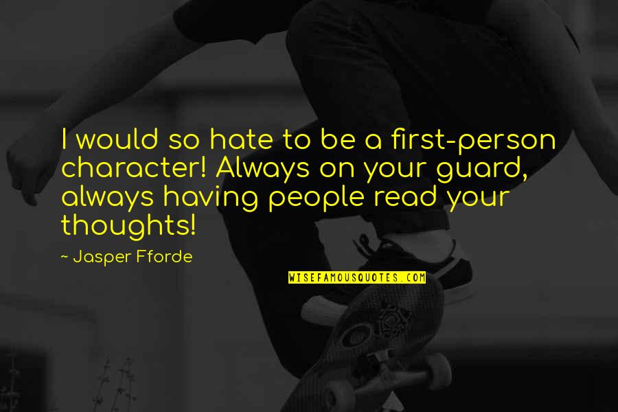 Observaciones De Convivencia Quotes By Jasper Fforde: I would so hate to be a first-person