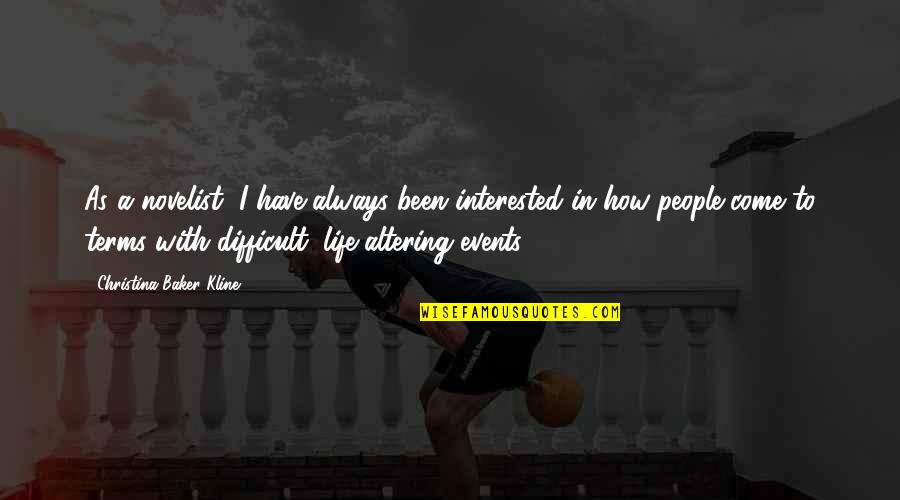 Observaciones Para Quotes By Christina Baker Kline: As a novelist, I have always been interested Observaciones Para Quotes By Christina Baker Kline: As a novelist, I have always been interested