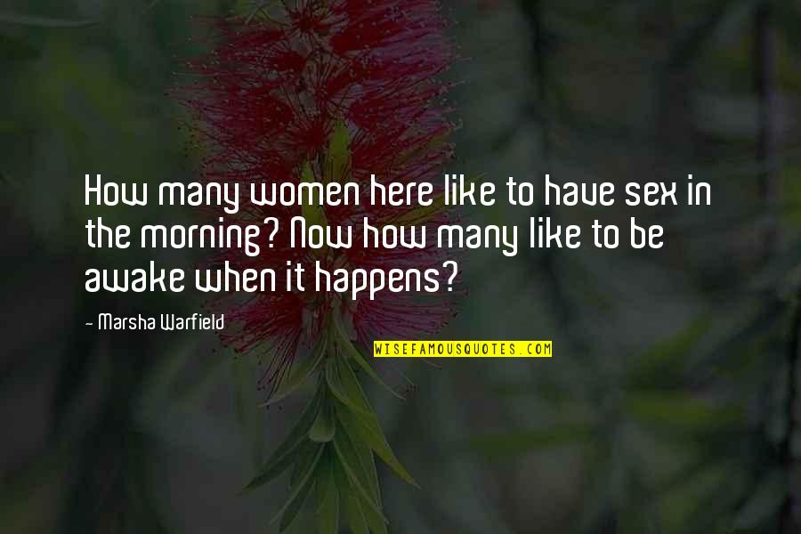 Observance First Celebrated Quotes By Marsha Warfield: How many women here like to have sex Observance First Celebrated Quotes By Marsha Warfield: How many women here like to have sex