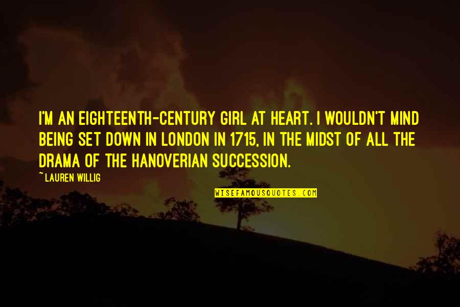 Observation Education Quotes By Lauren Willig: I'm an eighteenth-century girl at heart. I wouldn't Observation Education Quotes By Lauren Willig: I'm an eighteenth-century girl at heart. I wouldn't