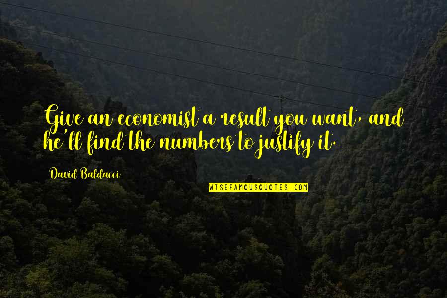 Observatorio Alma Quotes By David Baldacci: Give an economist a result you want, and