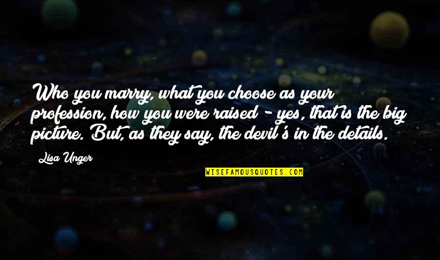 Observing And Learning Quotes By Lisa Unger: Who you marry, what you choose as your