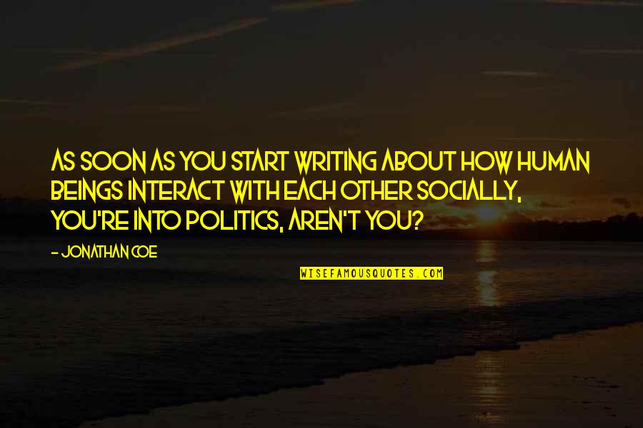Obserwatorium Na Quotes By Jonathan Coe: As soon as you start writing about how Obserwatorium Na Quotes By Jonathan Coe: As soon as you start writing about how