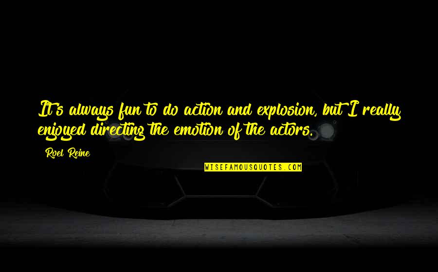 Obsesionado Con Quotes By Roel Reine: It's always fun to do action and explosion,