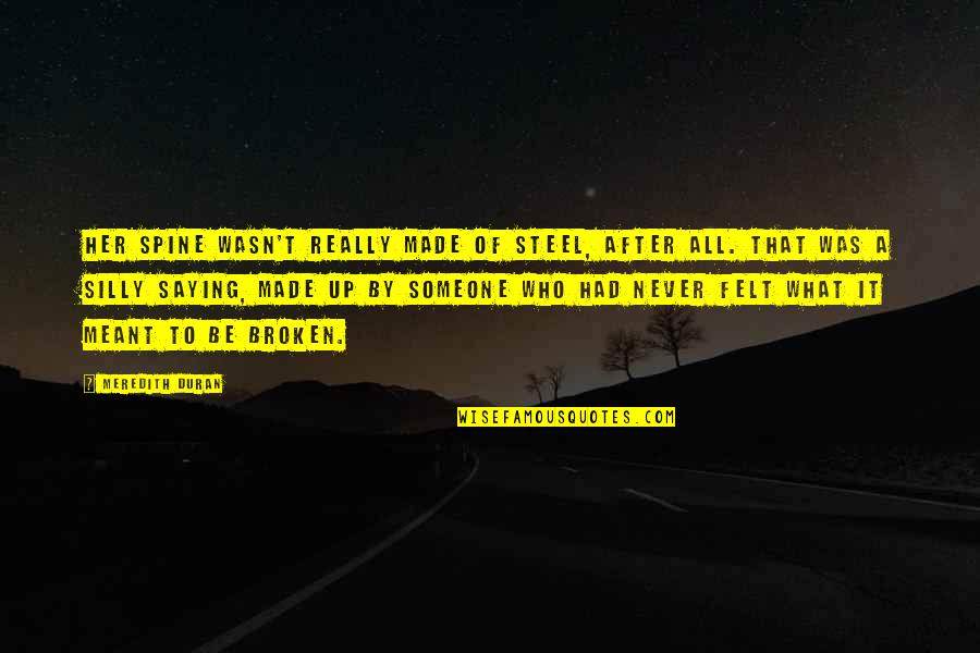 Obseso Significado Quotes By Meredith Duran: Her spine wasn't really made of steel, after Obseso Significado Quotes By Meredith Duran: Her spine wasn't really made of steel, after