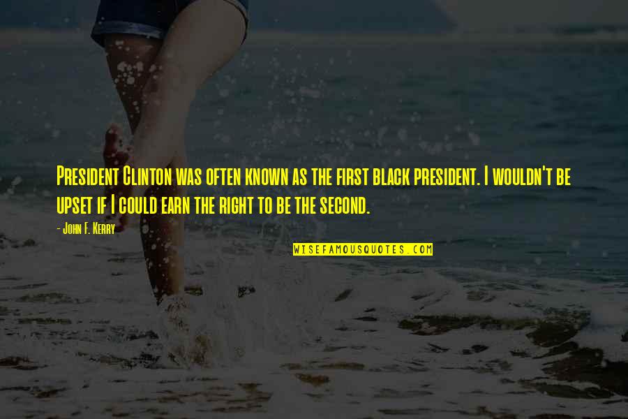 Obsessed 2009 Quotes By John F. Kerry: President Clinton was often known as the first Obsessed 2009 Quotes By John F. Kerry: President Clinton was often known as the first