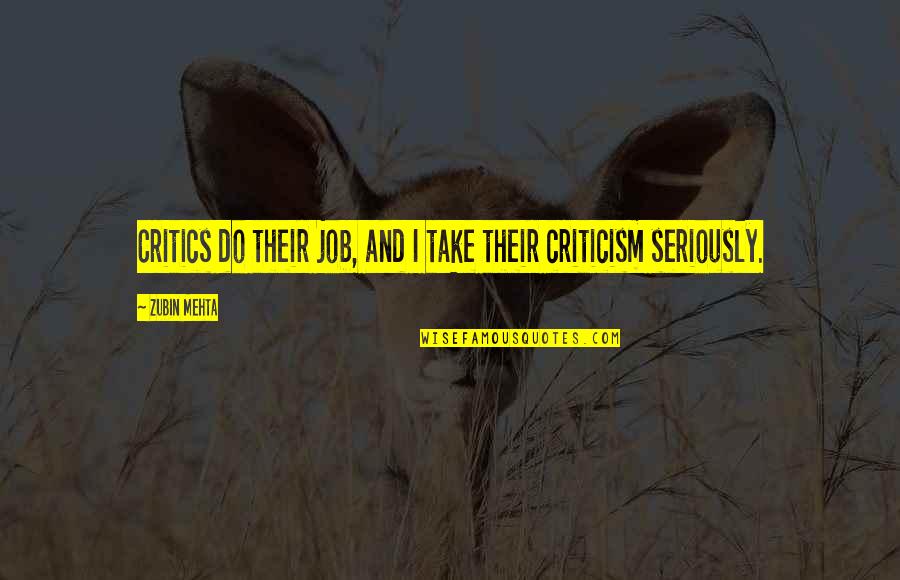 Obsessed Allison Britz Quotes By Zubin Mehta: Critics do their job, and I take their
