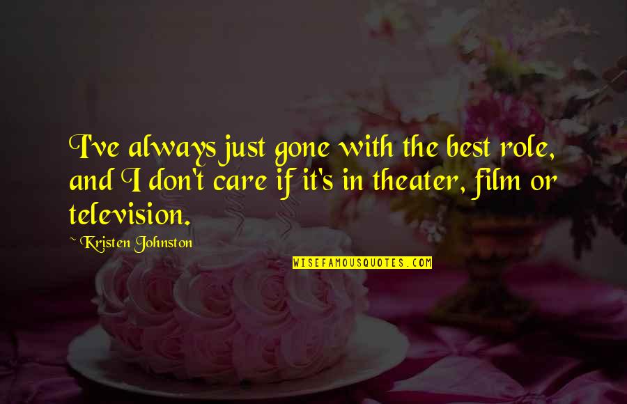 Obsessed Ex Girlfriend Quotes By Kristen Johnston: I've always just gone with the best role, Obsessed Ex Girlfriend Quotes By Kristen Johnston: I've always just gone with the best role,