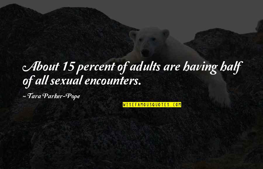Obsessed Ex Girlfriends Quotes By Tara Parker-Pope: About 15 percent of adults are having half