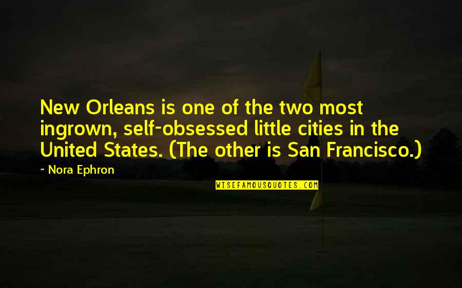 Obsessed Ex Quotes By Nora Ephron: New Orleans is one of the two most