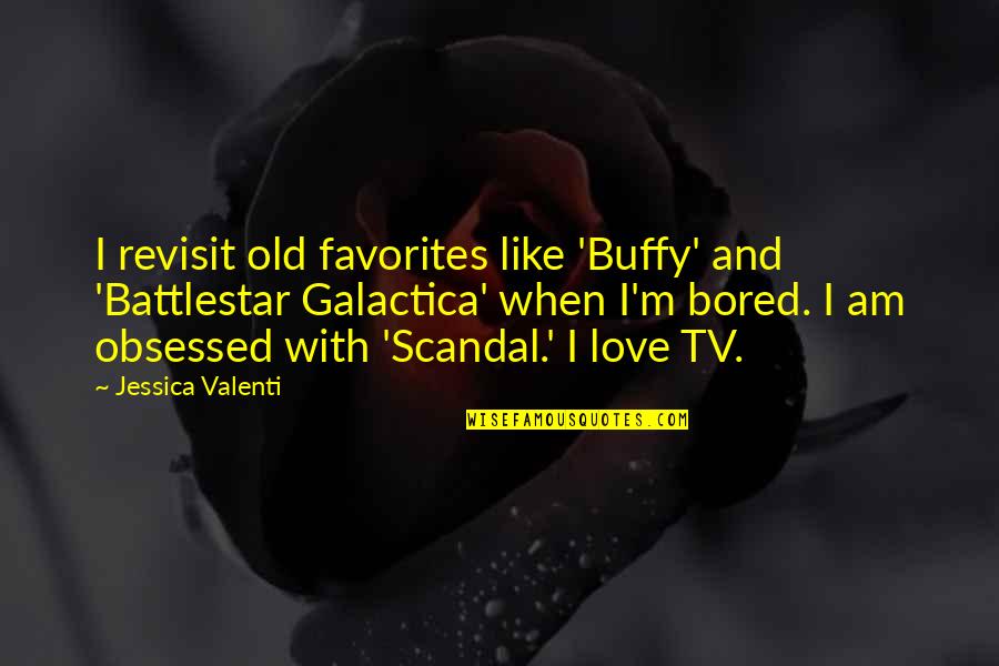 Obsessed Love Quotes By Jessica Valenti: I revisit old favorites like 'Buffy' and 'Battlestar