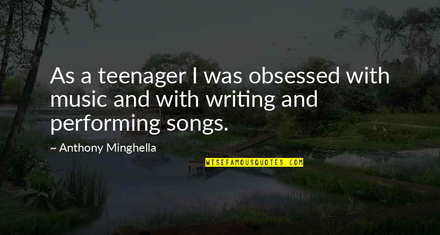 Obsessed Music Quotes By Anthony Minghella: As a teenager I was obsessed with music