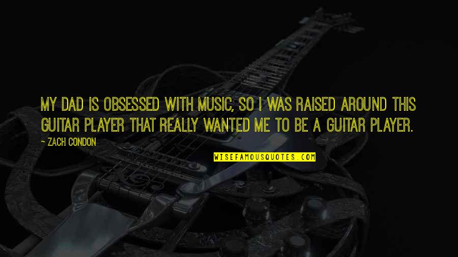 Obsessed Music Quotes By Zach Condon: My dad is obsessed with music, so I
