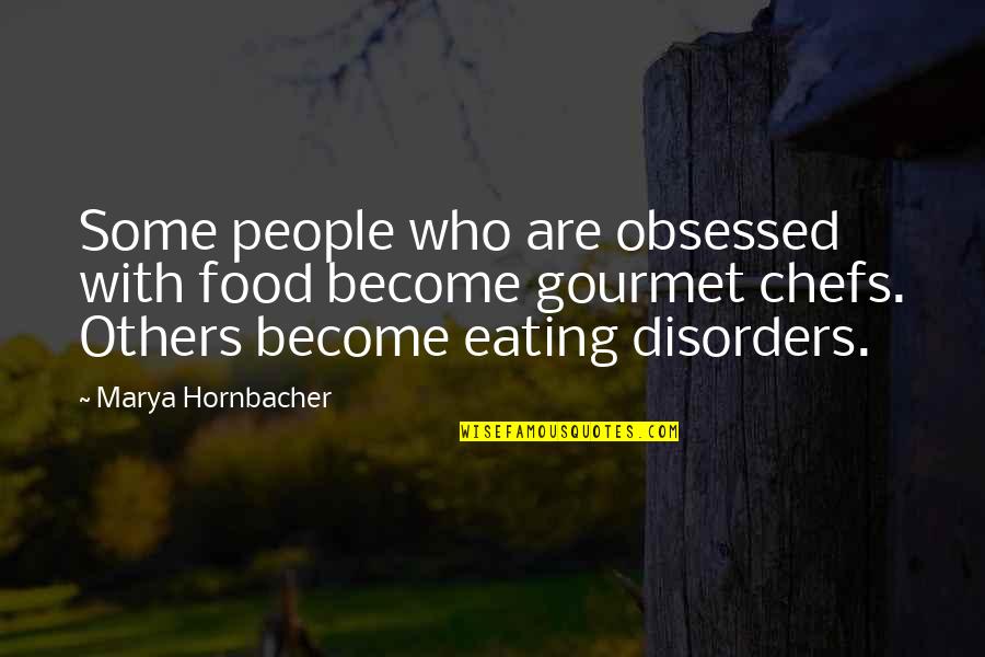 Obsessed People Quotes By Marya Hornbacher: Some people who are obsessed with food become