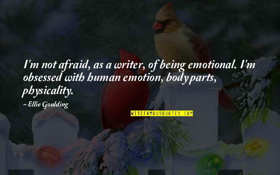 Obsessed Quotes By Ellie Goulding: I'm not afraid, as a writer, of being Obsessed Quotes By Ellie Goulding: I'm not afraid, as a writer, of being