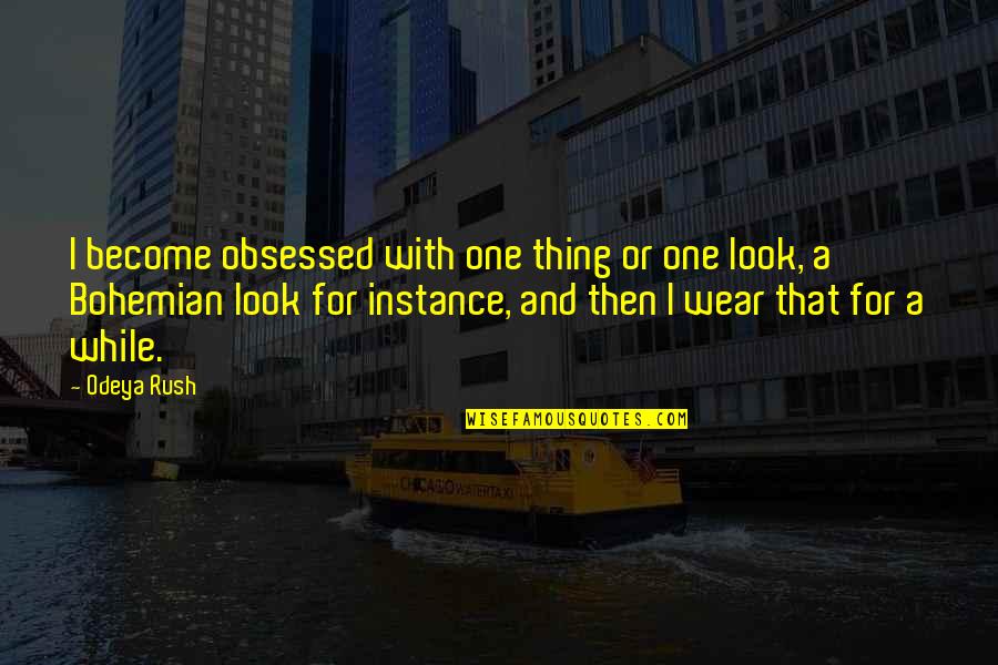 Obsessed Quotes By Odeya Rush: I become obsessed with one thing or one Obsessed Quotes By Odeya Rush: I become obsessed with one thing or one