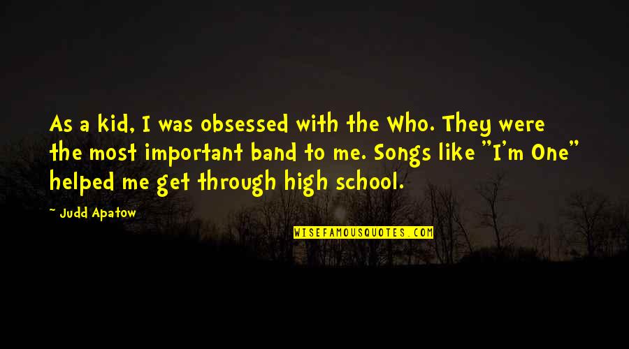 Obsessed Song Quotes By Judd Apatow: As a kid, I was obsessed with the Obsessed Song Quotes By Judd Apatow: As a kid, I was obsessed with the