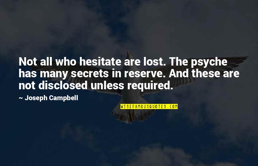 Obsessing Over Something Quotes By Joseph Campbell: Not all who hesitate are lost. The psyche