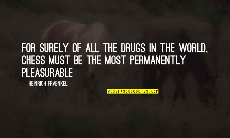 Obsession And Jealousy Quotes By Heinrich Fraenkel: For surely of all the drugs in the